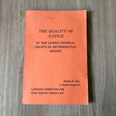 The Quality of Justice in the Lower Criminal Courts of Metropolitan Boston - Bing and Rosenfeld - 1970 - NextStage Vintage