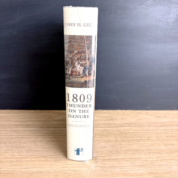1809 Thunder on the Danube Vol 1 - John H Gill - 2008 hardcover - brand new - Napoleon