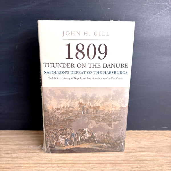 1809 Thunder on the Danube Vol 1 - John H Gill - 2008 hardcover - brand new - Napoleon