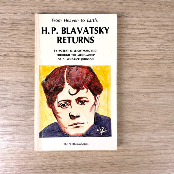 From Heaven to Earth: H.P. Blavatsky Returns - Robert R. Leichtman - 1980 paperback - NextStage Vintage
