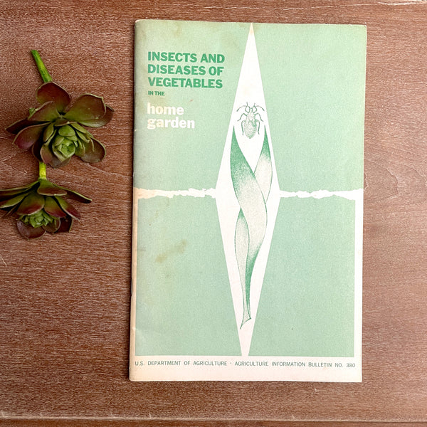 Insects and Diseases of Vegetables in the Home Garden - USDA Bulletin No. 380 - 1975 vintage