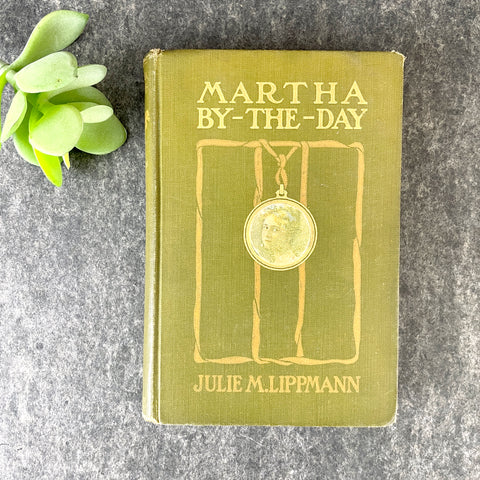 Martha By-The-Day - Julie M. Lippmann - 1913 hardcover fiction - NextStage Vintage