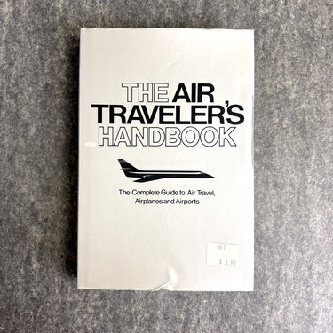 The Air Traveler's Handbook: The Complete Guide to Air Travel, Airplanes and Airports - 1978 hardcover - NextStage Vintage