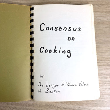 Consensus on Cooking - League of Women Voters of Boston cookbook - 1970s vintage - NextStage Vintage
