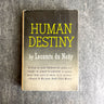 Human Destiny by Lecompte Du Noüy - 1947 hardcover - NextStage Vintage