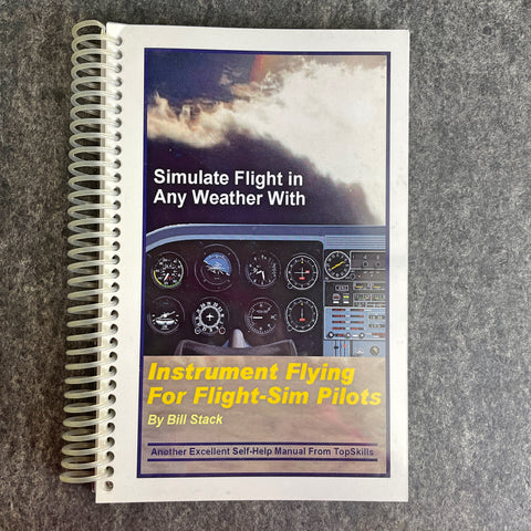 Simulate Flight in Any Weather With Instrument Flying for Flight-Sim Pilots - Bill Stack - 2002