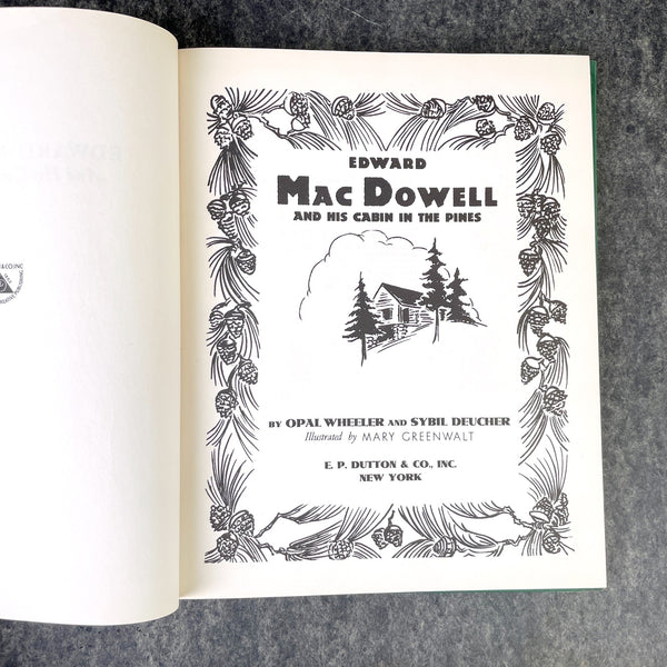 Edward MacDowell and His Cabin in the Pines - Wheeler and Deucher - 1957 hardcover - NextStage Vintage