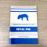 Laboratory Anatomy of the Fetal Pig - Theron O. Odlaug - 1975 fifth edition - NextStage Vintage
