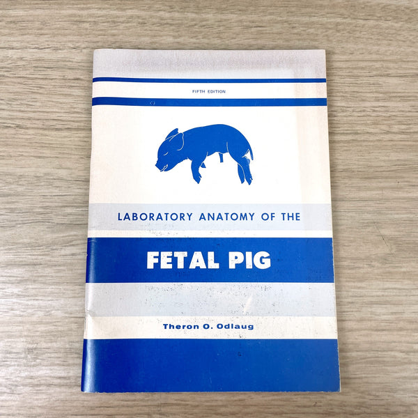 Laboratory Anatomy of the Fetal Pig - Theron O. Odlaug - 1975 fifth edition - NextStage Vintage