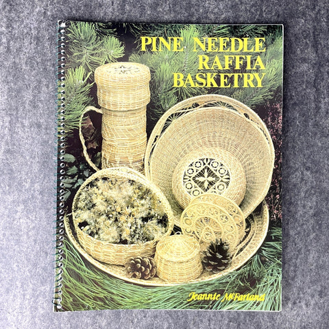 Pine Needle Raffia Basketry - Jeannie McFarland - 1996 edition - NextStage Vintage