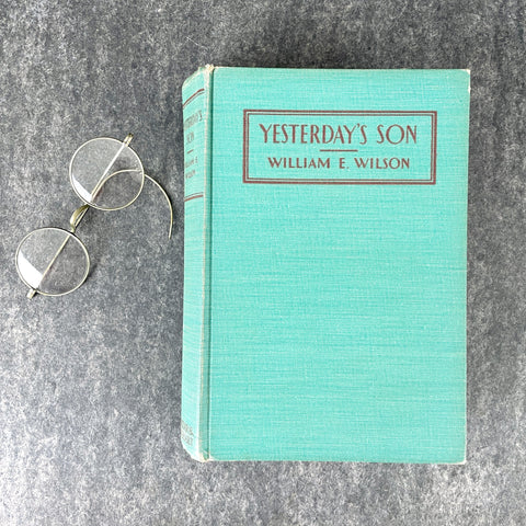 Yesterday's Son - William E Wilson - 1st Edition 1941 novel - NextStage Vintage