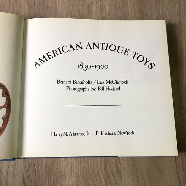 American Antique Toys 1830 -1900 by Bernard Barenhotz and Inez McClintock - 1980 Abrams hardcover - NextStage Vintage