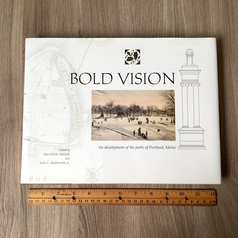 Bold Vision: the development of the parks of Portland, Maine - Holdwijk and Shettleworth - 1999 hardcover limited first edition - NextStage Vintage