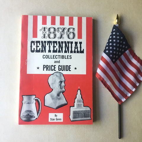 1876 Centennial Collectibles and Price Guide - Stan Gores - 1975 softcover - NextStage Vintage