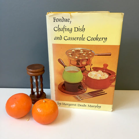 Fondue, Chafing Dish and Casserole Cookery - Margaret Deeds Murphy - 1969 hardcover - NextStage Vintage