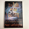The Talk of the Galaxy - Paul LaViolette - 2000 paperback - NextStage Vintage