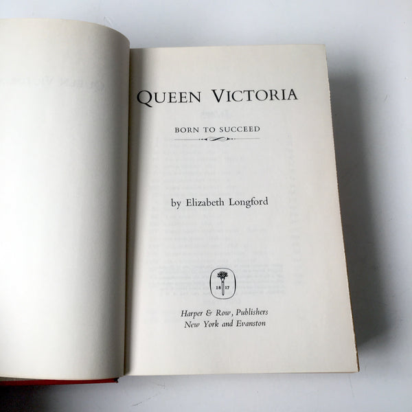 Queen Victoria: Born to Succeed - by Elizabeth Longford - 1964 Book Club edition - NextStage Vintage