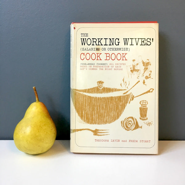 The Working Wives' (Salaried or Otherwise) Cook Book by Zavin and Stuart - 1963 hardcover - NextStage Vintage